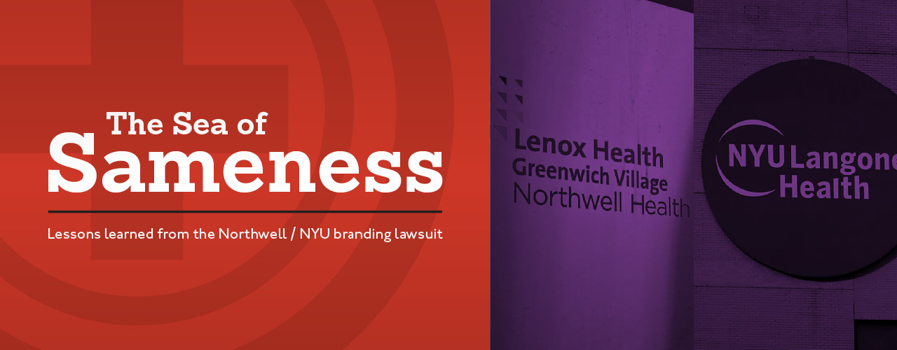 “The Sea of Sameness” - Lessons learned from the Northwell / NYU branding lawsuit