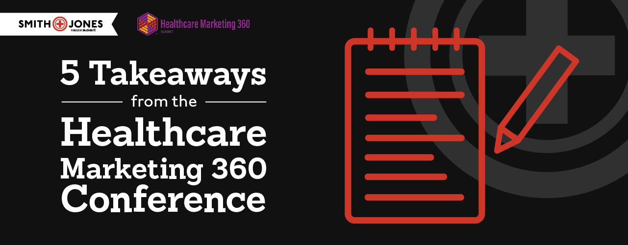 5 Takeaways from the Healthcare Marketing 360 Conference
